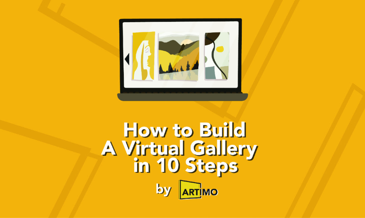 Create Your Own Virtual Art Exhibition In 10 Easy Steps!